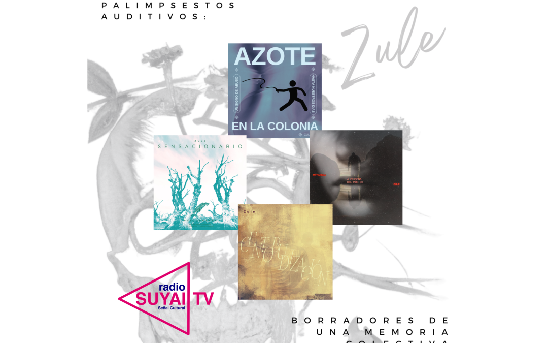 Zulema Reynaga Maldini presenta Palimpsestos auditivos: borradores de una memoria colectiva en Radio Suyai TV
