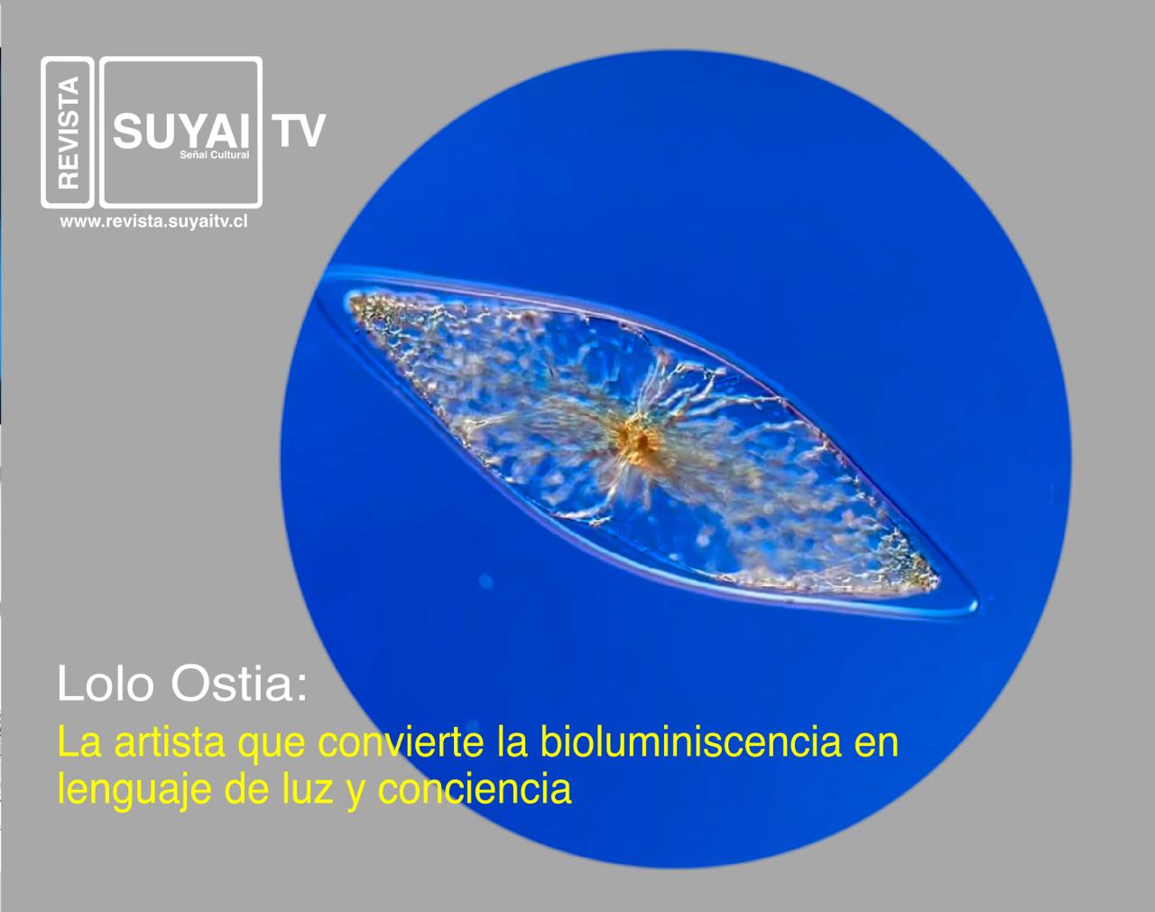 Lolo Ostia: La artista que convierte la bioluminiscencia en un lenguaje de luz y conciencia