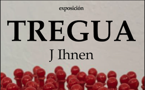 EXPOSICIÓN — TREGUA J. Ihnen en Casa StudioArt N32Espacio de experimentación visual en tránsito