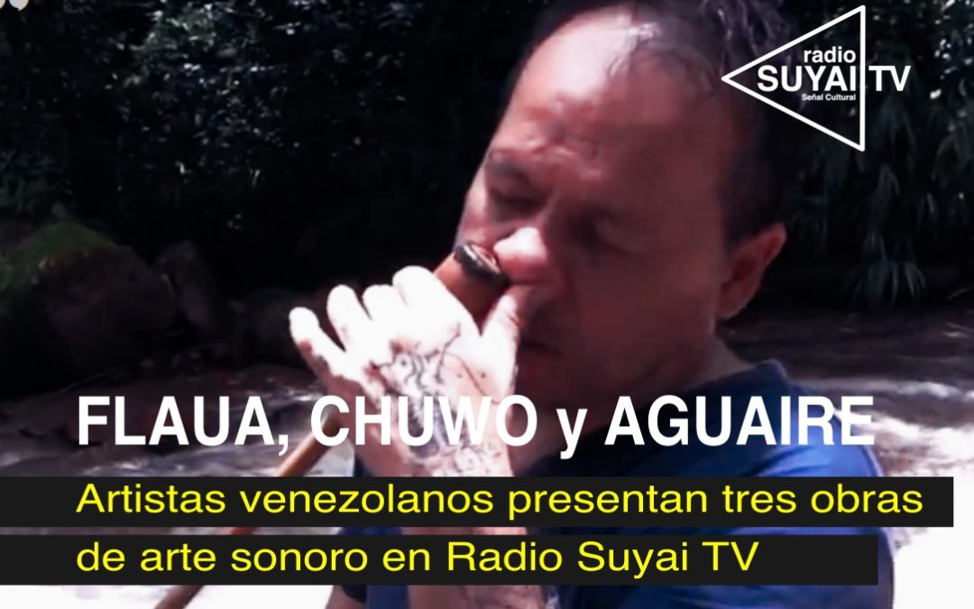 Artistas venezolanos presentan tres obras de arte sonoro en Radio Suyai TV