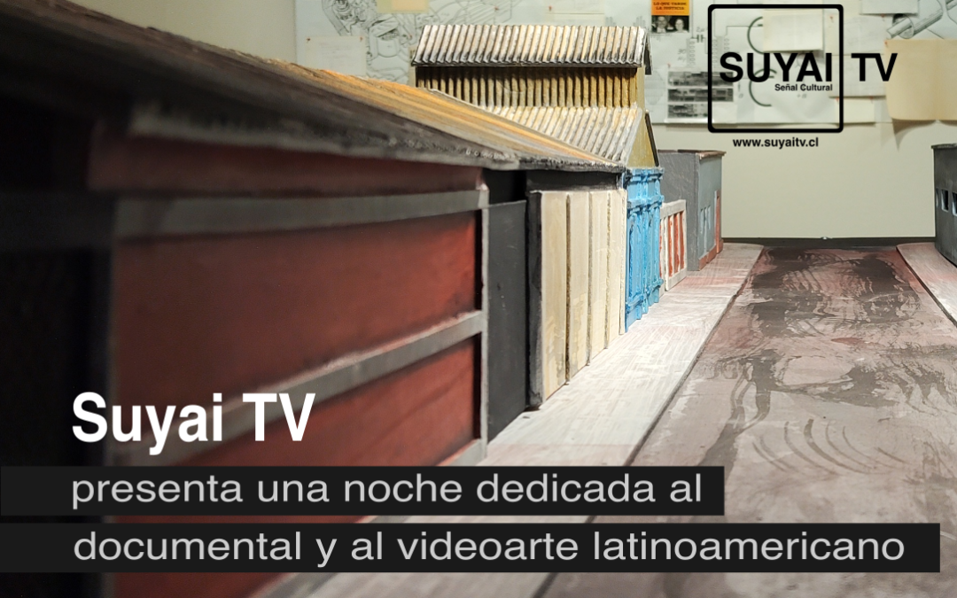 Suyai TV presenta una noche dedicada al documental y al videoarte latinoamericano