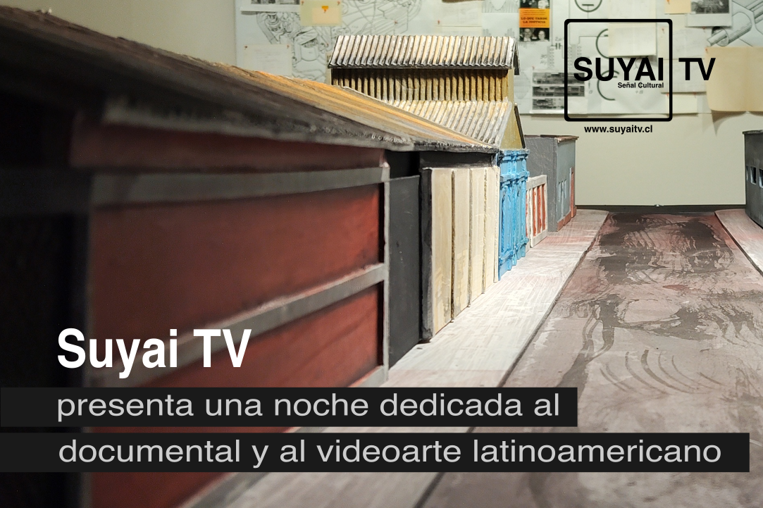 Suyai TV presenta una noche dedicada al documental y al videoarte latinoamericano