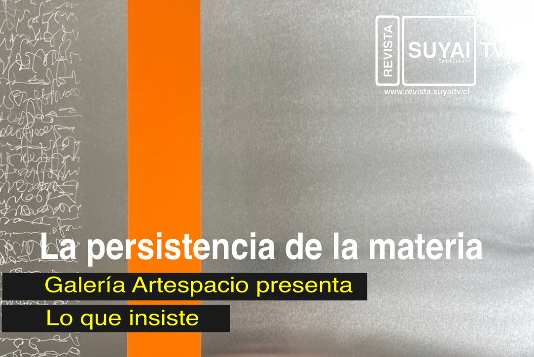 La persistencia de la materia: Galería Artespacio presenta Lo que insiste