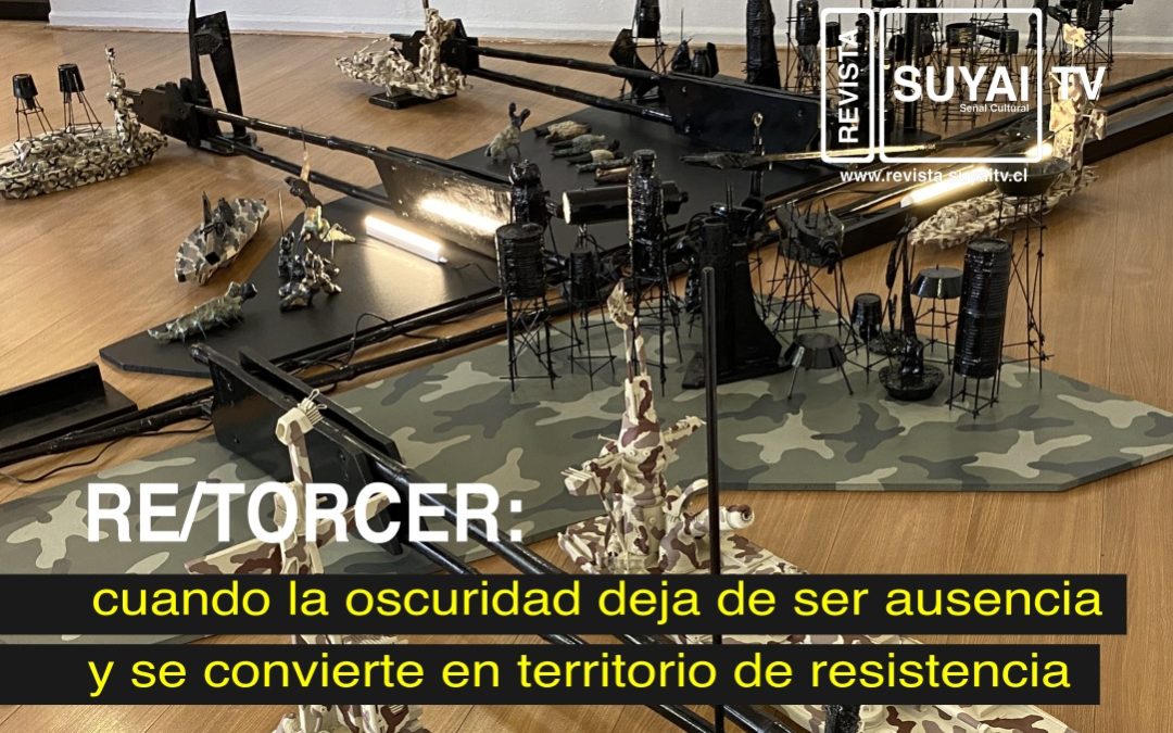 RE/TORCER: cuando la oscuridad deja de ser ausencia y se convierte en territorio de resistencia