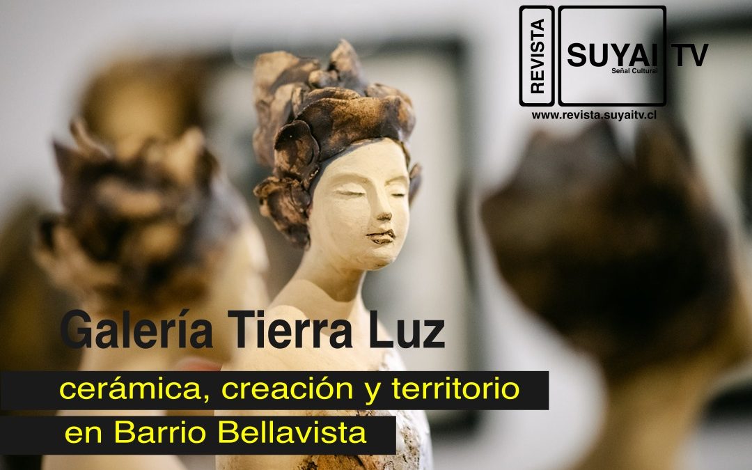 Galería Tierra Luz: cerámica, creación y territorio en Bellavista