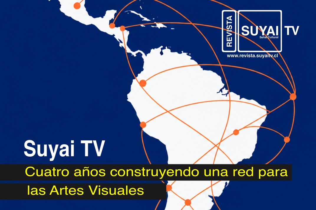 Suyai TV: Cuatro años construyendo una red paralas Artes Visuales