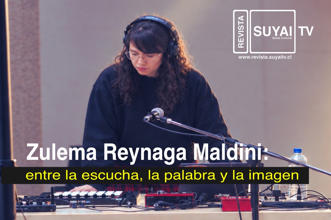 Zulema Reynaga Maldini: entre la escucha, la palabra y la imagen